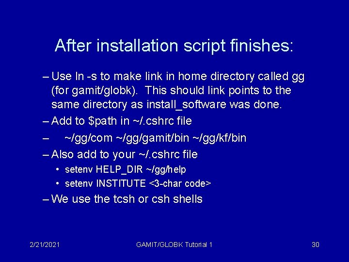 After installation script finishes: – Use ln -s to make link in home directory