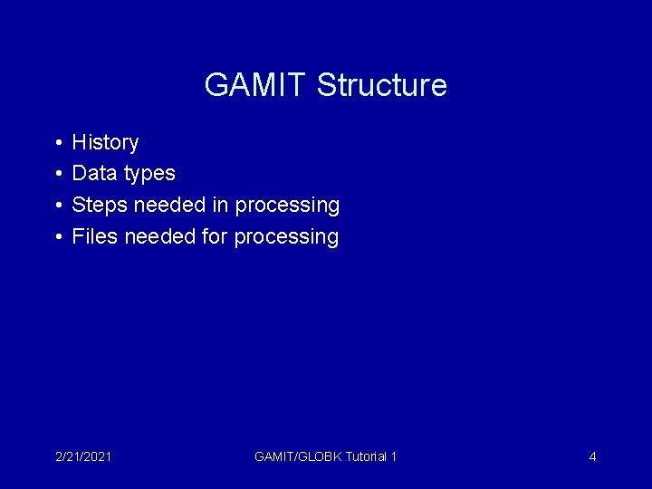GAMIT Structure • • History Data types Steps needed in processing Files needed for