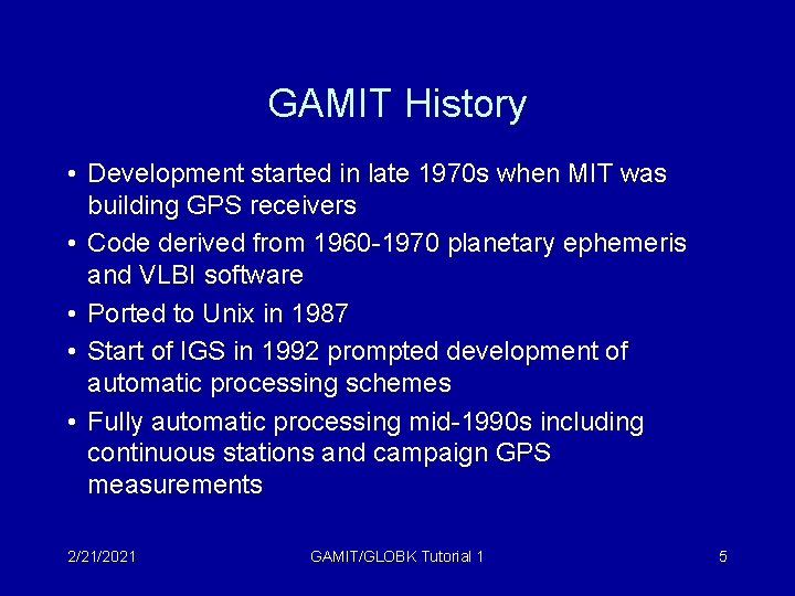 GAMIT History • Development started in late 1970 s when MIT was building GPS