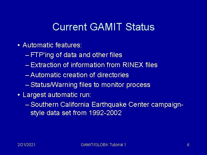 Current GAMIT Status • Automatic features: – FTP'ing of data and other files –