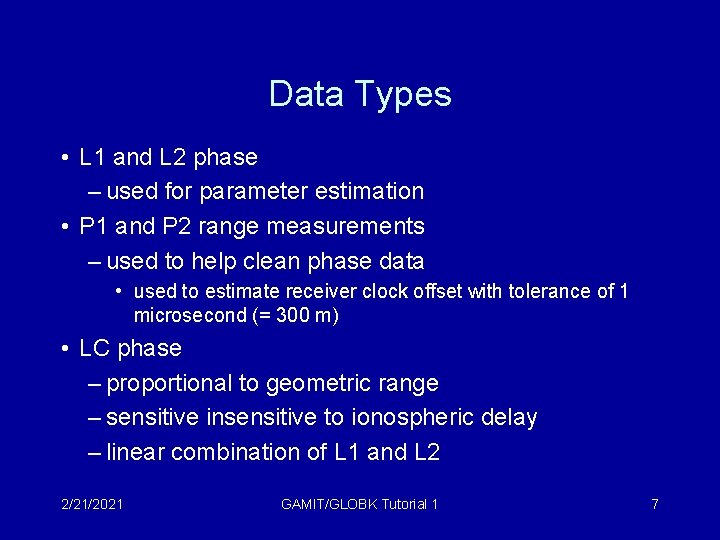 Data Types • L 1 and L 2 phase – used for parameter estimation