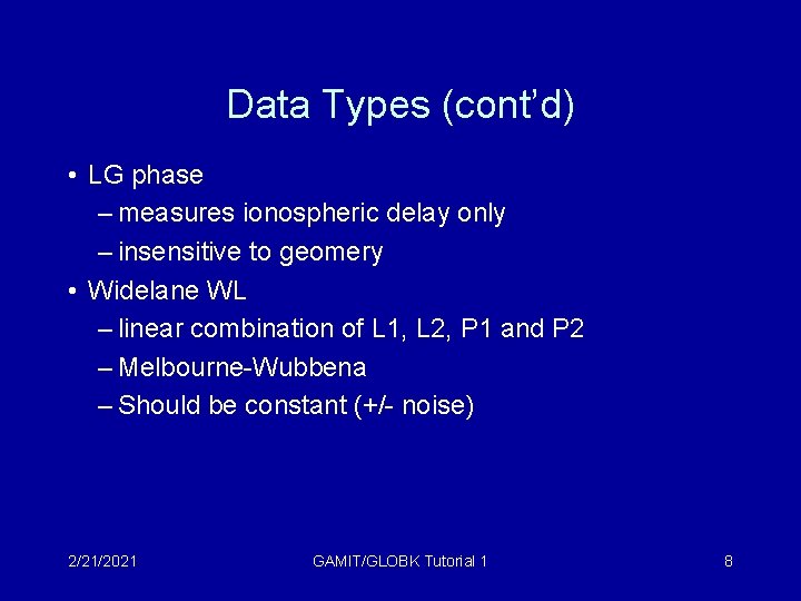 Data Types (cont’d) • LG phase – measures ionospheric delay only – insensitive to