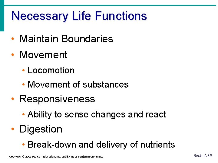 Necessary Life Functions • Maintain Boundaries • Movement • Locomotion • Movement of substances