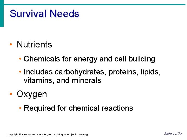 Survival Needs • Nutrients • Chemicals for energy and cell building • Includes carbohydrates,