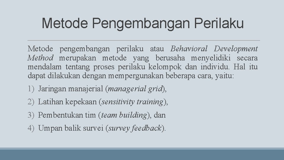 Metode Pengembangan Perilaku Metode pengembangan perilaku atau Behavioral Development Method merupakan metode yang berusaha