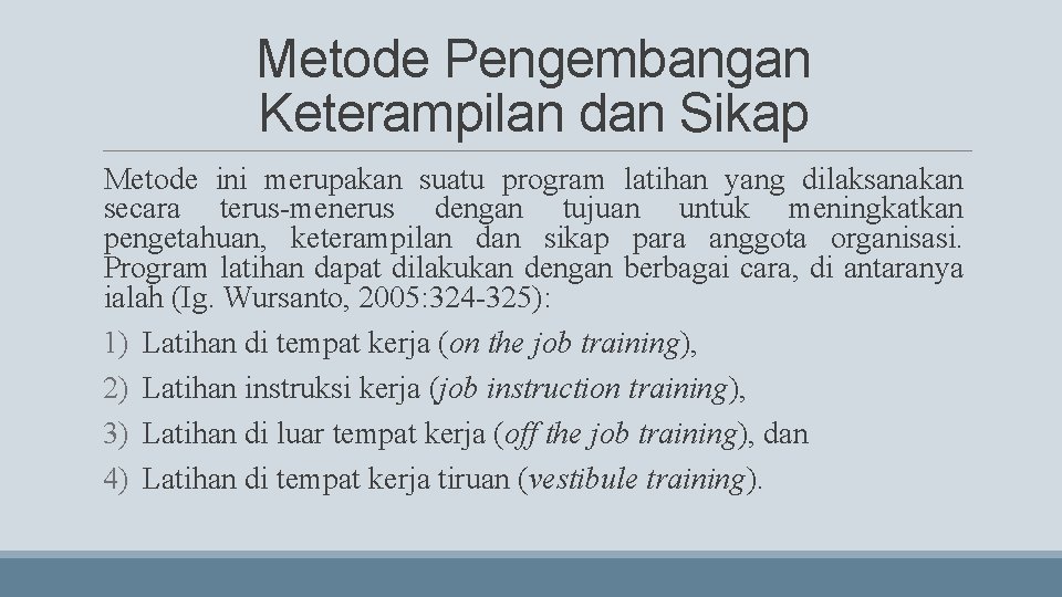 Metode Pengembangan Keterampilan dan Sikap Metode ini merupakan suatu program latihan yang dilaksanakan secara