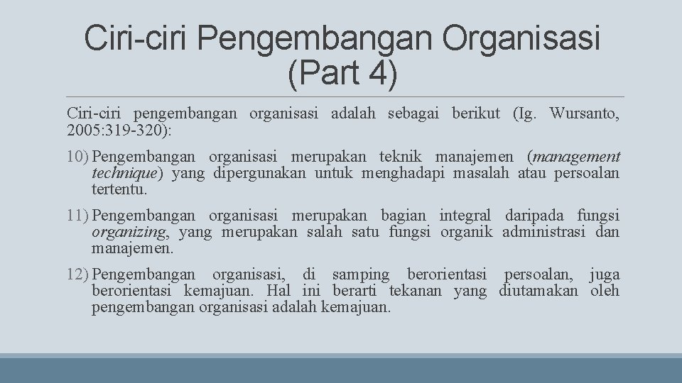 Ciri-ciri Pengembangan Organisasi (Part 4) Ciri-ciri pengembangan organisasi adalah sebagai berikut (Ig. Wursanto, 2005: