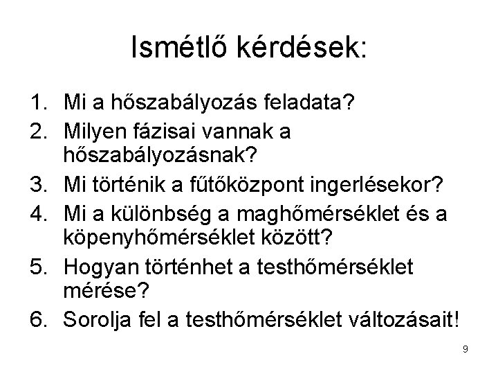 Ismétlő kérdések: 1. Mi a hőszabályozás feladata? 2. Milyen fázisai vannak a hőszabályozásnak? 3.