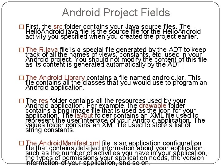 Android Project Fields � First, the src folder contains your Java source files. The