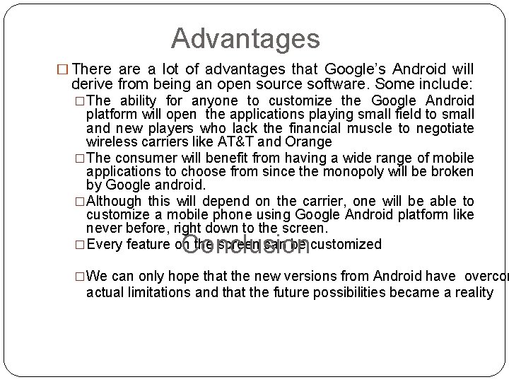 Advantages � There a lot of advantages that Google’s Android will derive from being