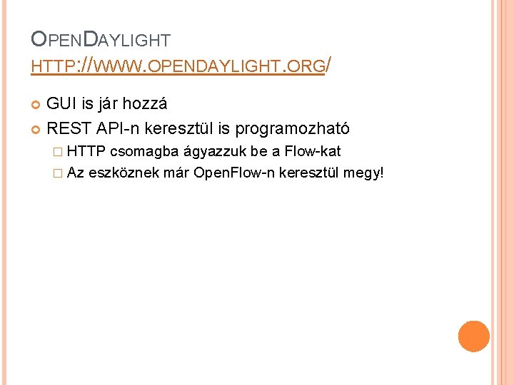 OPENDAYLIGHT HTTP: //WWW. OPENDAYLIGHT. ORG/ GUI is jár hozzá REST API-n keresztül is programozható