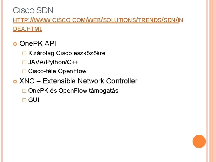 CISCO SDN HTTP: //WWW. CISCO. COM/WEB/SOLUTIONS/TRENDS/SDN/IN DEX. HTML One. PK API � Kizárólag Cisco