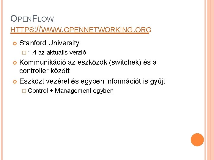 OPENFLOW HTTPS: //WWW. OPENNETWORKING. ORG Stanford University � 1. 4 az aktuális verzió Kommunikáció