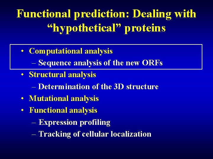 Functional prediction: Dealing with “hypothetical” proteins • Computational analysis – Sequence analysis of the