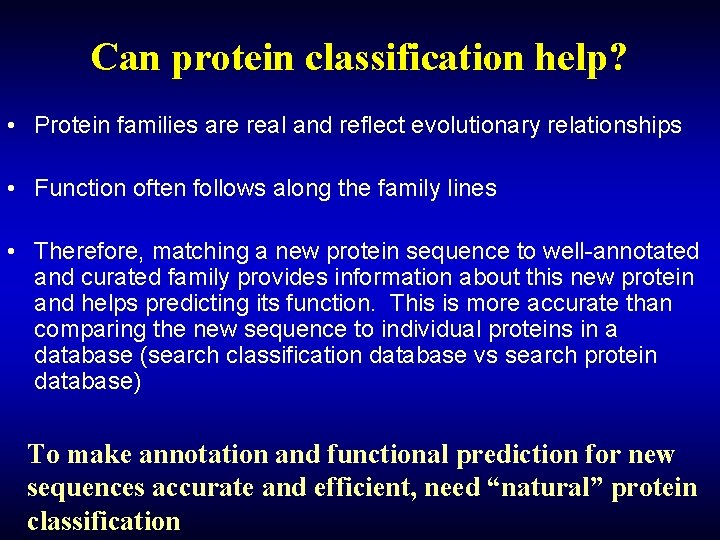 Can protein classification help? • Protein families are real and reflect evolutionary relationships •