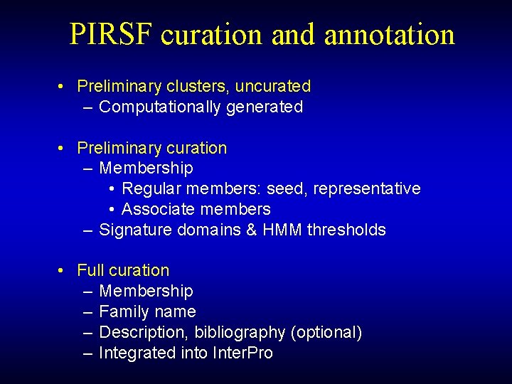 PIRSF curation and annotation • Preliminary clusters, uncurated – Computationally generated • Preliminary curation