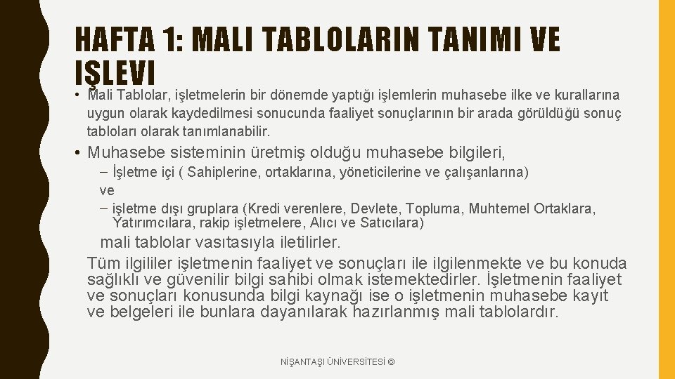 HAFTA 1: MALI TABLOLARIN TANIMI VE IŞLEVI • Mali Tablolar, işletmelerin bir dönemde yaptığı