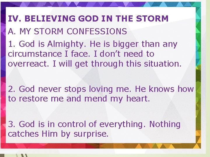 IV. BELIEVING GOD IN THE STORM A. MY STORM CONFESSIONS 1. God is Almighty.