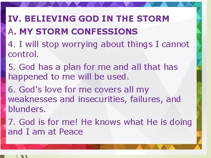 IV. BELIEVING GOD IN THE STORM A. MY STORM CONFESSIONS 4. I will stop