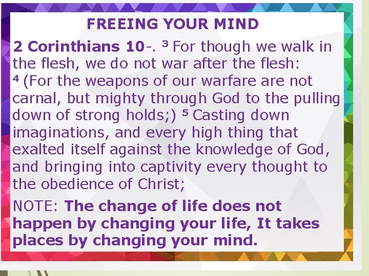FREEING YOUR MIND 2 Corinthians 10 -. 3 For though we walk in the
