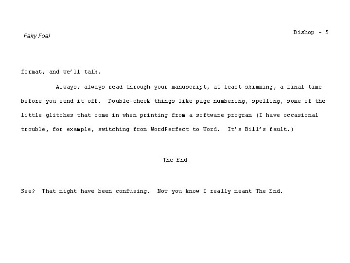 Bishop - 5 Fairy Foal format, and we’ll talk. Always, always read through your