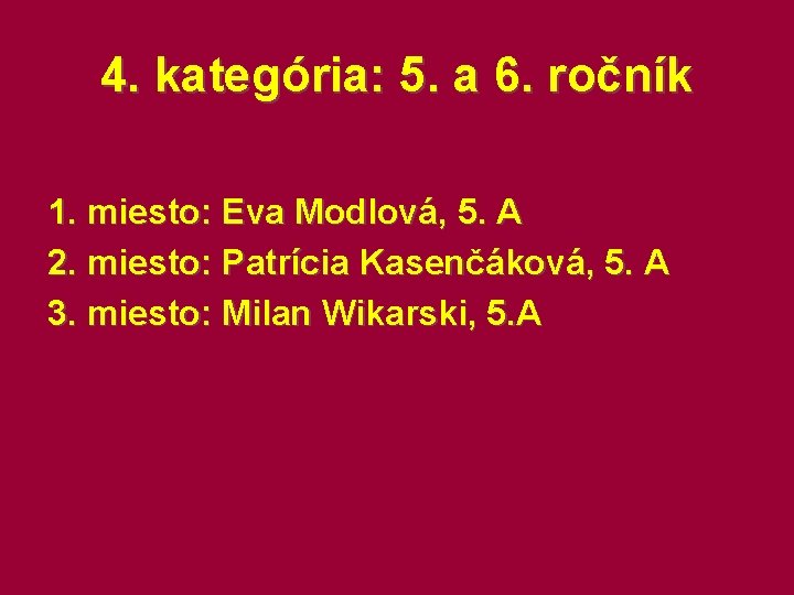 4. kategória: 5. a 6. ročník 1. miesto: Eva Modlová, 5. A 2. miesto: