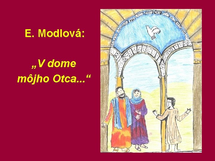 E. Modlová: „V dome môjho Otca. . . “ 