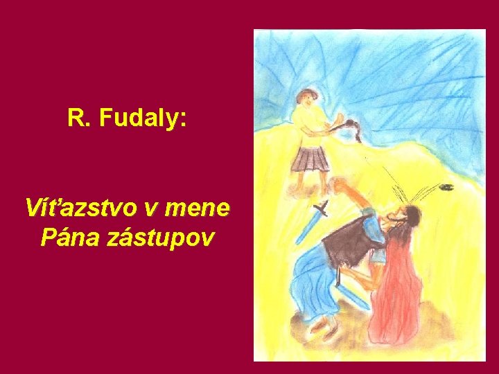 R. Fudaly: Víťazstvo v mene Pána zástupov 