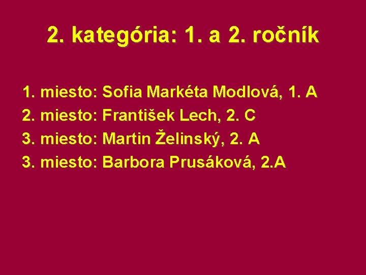 2. kategória: 1. a 2. ročník 1. miesto: Sofia Markéta Modlová, 1. A 2.
