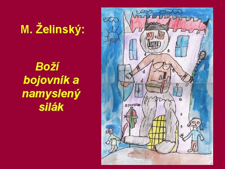 M. Želinský: Boží bojovník a namyslený silák 