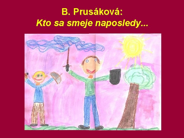 B. Prusáková: Kto sa smeje naposledy. . . 