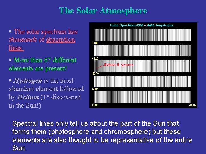 The Solar Atmosphere § The solar spectrum has thousands of absorption lines § More