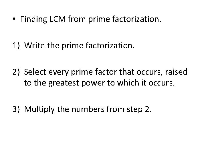  • Finding LCM from prime factorization. 1) Write the prime factorization. 2) Select