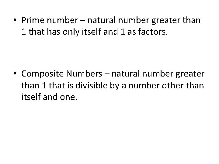  • Prime number – natural number greater than 1 that has only itself
