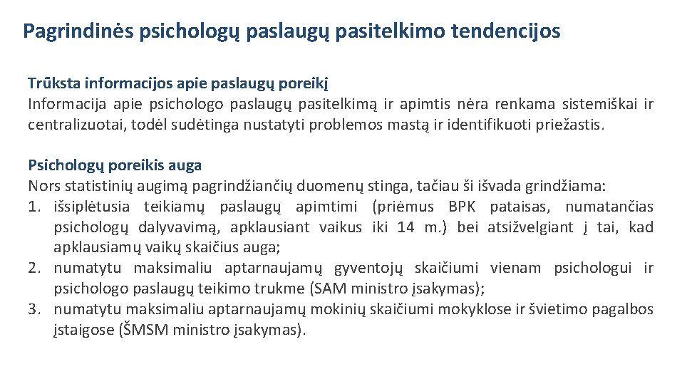 Pagrindinės psichologų paslaugų pasitelkimo tendencijos Trūksta informacijos apie paslaugų poreikį Informacija apie psichologo paslaugų