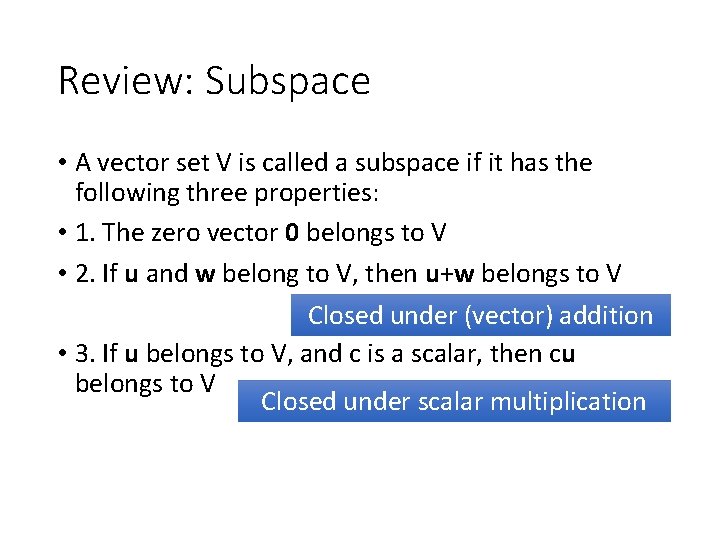 Review: Subspace • A vector set V is called a subspace if it has