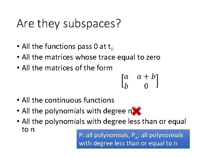 Are they subspaces? • All the functions pass 0 at t 0 • All