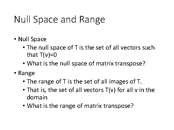 Null Space and Range • Null Space • The null space of T is