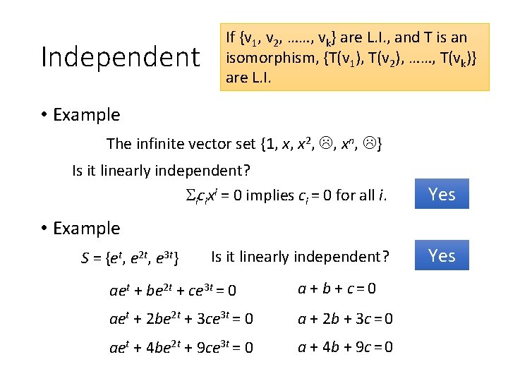 Independent If {v 1, v 2, ……, vk} are L. I. , and T