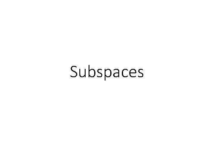 Subspaces 
