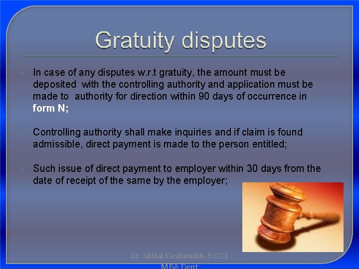  In case of any disputes w. r. t gratuity, the amount must be