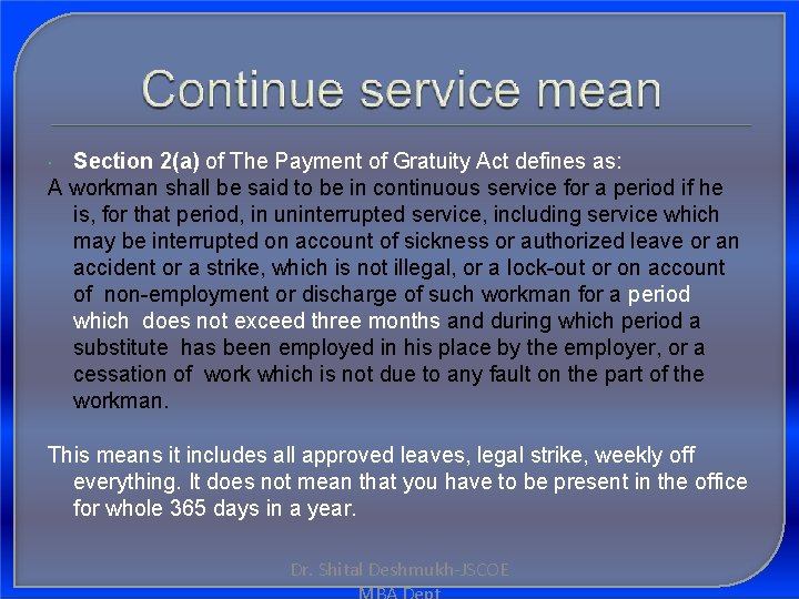 Section 2(a) of The Payment of Gratuity Act defines as: A workman shall be