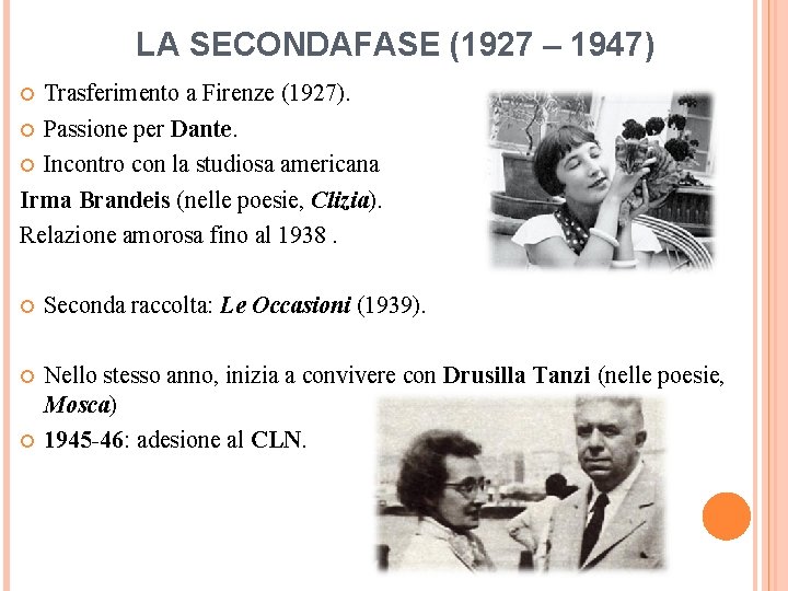 LA SECONDAFASE (1927 – 1947) Trasferimento a Firenze (1927). Passione per Dante. Incontro con