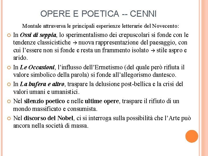 OPERE E POETICA -- CENNI Montale attraversa le principali esperienze letterarie del Novecento: In