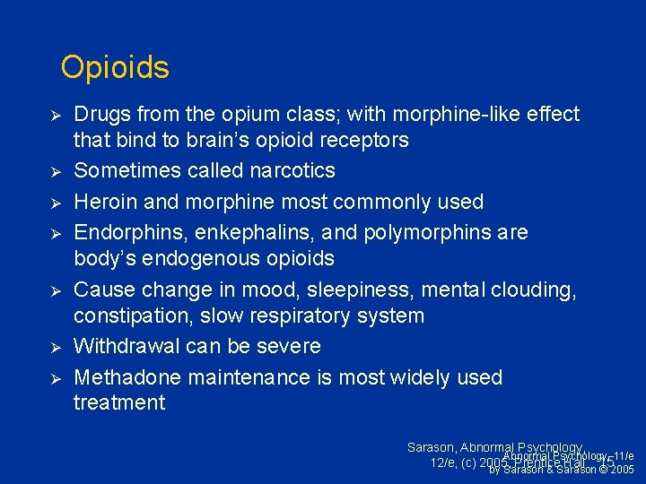 Opioids Ø Ø Ø Ø Drugs from the opium class; with morphine-like effect that