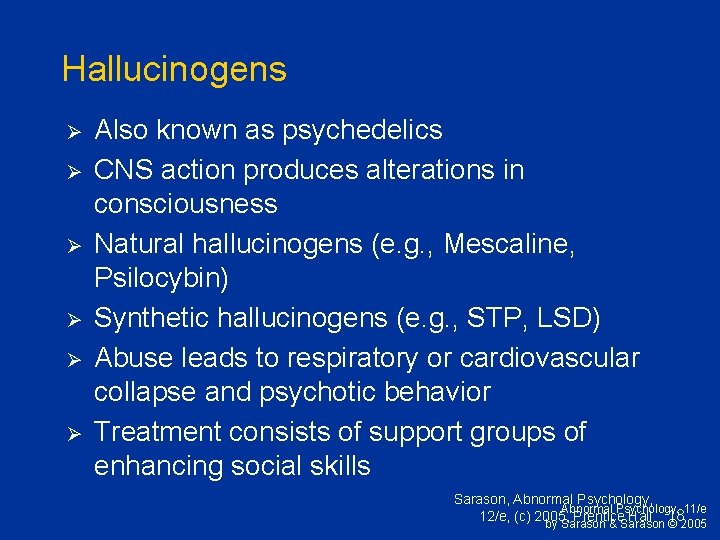 Hallucinogens Ø Ø Ø Also known as psychedelics CNS action produces alterations in consciousness