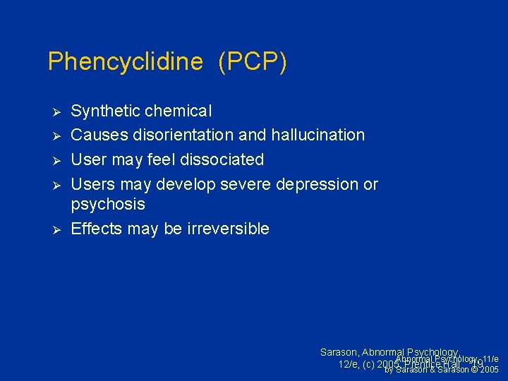 Phencyclidine (PCP) Ø Ø Ø Synthetic chemical Causes disorientation and hallucination User may feel