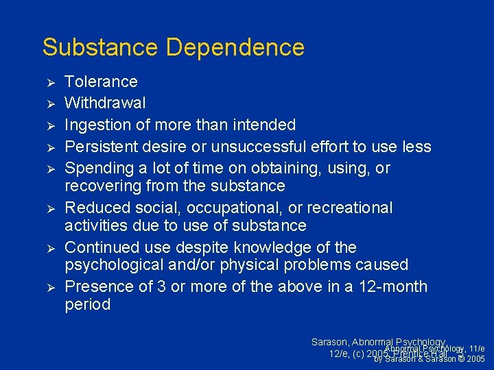 Substance Dependence Ø Ø Ø Ø Tolerance Withdrawal Ingestion of more than intended Persistent