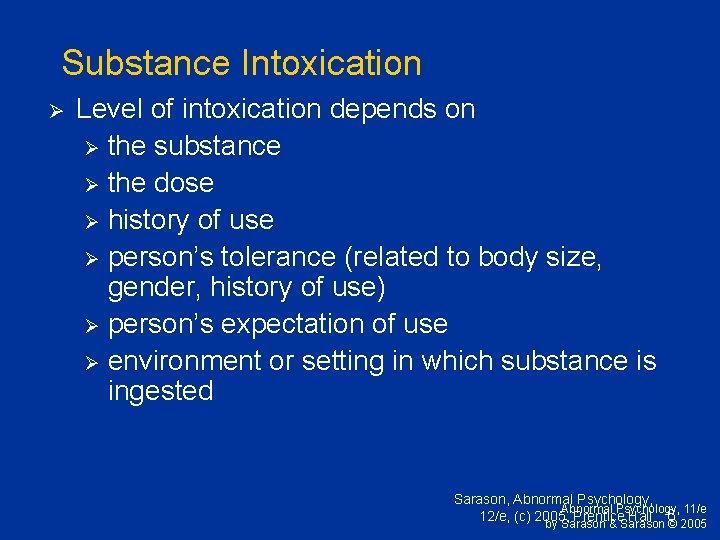 Substance Intoxication Ø Level of intoxication depends on Ø the substance Ø the dose