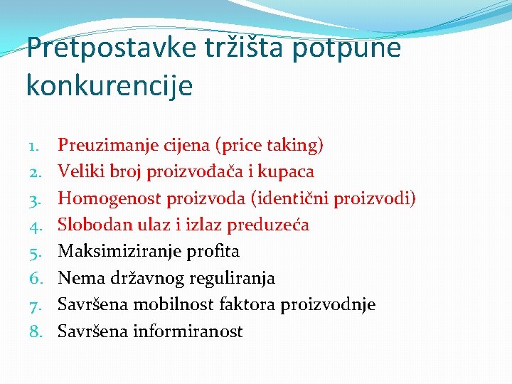 Pretpostavke tržišta potpune konkurencije 1. 2. 3. 4. 5. 6. 7. 8. Preuzimanje cijena